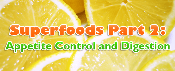 Superfoods Part 2: Appetite Control and Digestion