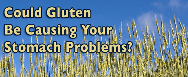 Could Gluten Be Causing Your Stomach Problems?