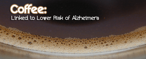 Study Shows Coffee Linked to Lower Risk of Alzheimer's