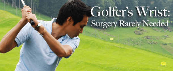 Golfer's Wrist: Surgery Rarely Needed