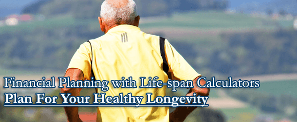 Financial Planning and Life-span Calculators - Plan For Your Healthy Longevity
