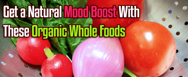 Get a Natural Mood Boost With These Organic Whole Foods