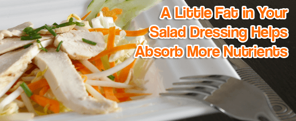A Little Fat in Your Salad Dressing Helps Absorb More Nutrients