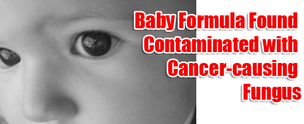 Baby Formula Contaminated with Cancer-causing Fungus