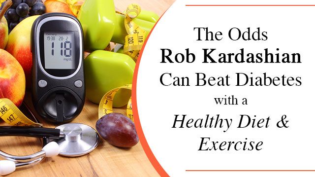 TheOddsRobKardashianCanBeatDiabetesHealthyDietandExercise_640x359