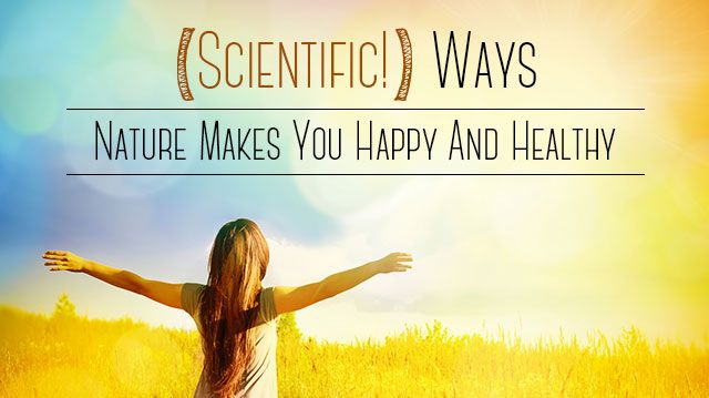 ScientificWaysNatureMakesYouHappyHealthy_640x359