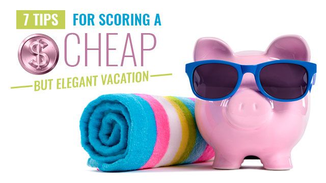 7TipsForScoringACheapButElegantVacation_640x359